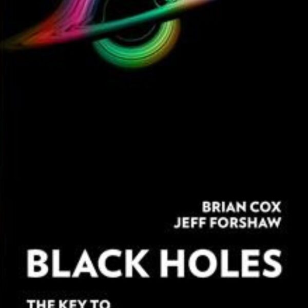Black Holes: The Key to Understanding the Universe