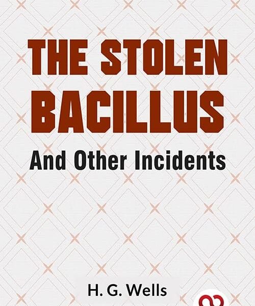 The Stolen Bacillus and Other Incidents