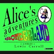 Alice's Adventures in Wonderland, by Lewis Carroll