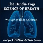 The Hindu-Yogi Science Of Breath