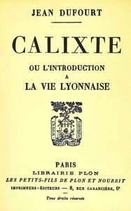 Calixte ou l'introduction à la vie lyonnaise