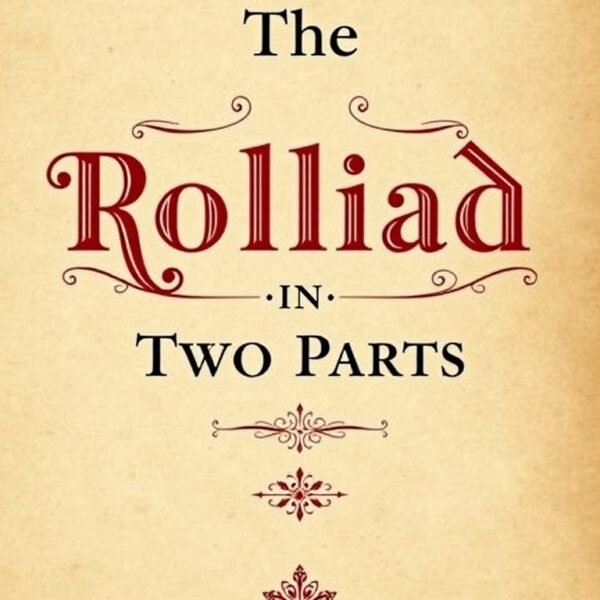 The Rolliad, in Two Parts by Tickell, Ellis, Laurence, and Richardson